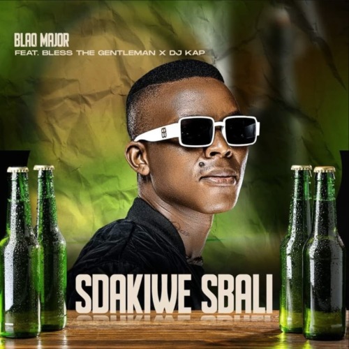 Blaq Major – Sdakiwe Sbali ft. Bless the Gentleman & DJ Kap