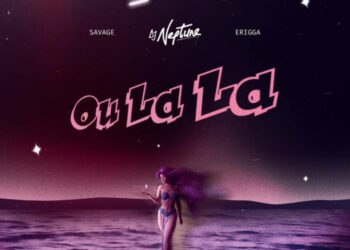 DJ Neptune, Savage & Erriga - Ou LaLa