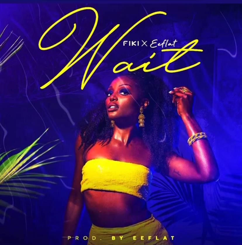 Fiki - "Wait" Ft. Eeflat 1 IMG 20240708 WA0000