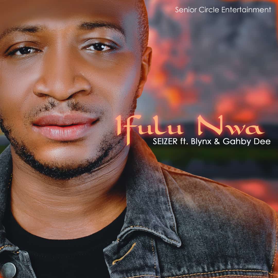 SEIZER - "Ifulu Nwa" ft Blynx and Gahby Dee 1 1000246985