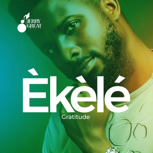 JerryGreat Music - “Ekele - Gratitude” 1 1 4