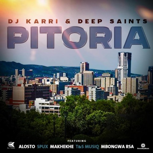 DJ Karri & Deep Saints - Pitoria ft. Alostro, Spux, Makhekhe & T&T Musiq