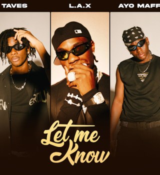 L.A.X, Taves & Ayo Maff - Let Me Know 1 L.A.X, Taves & Ayo Maff - Let Me Know
