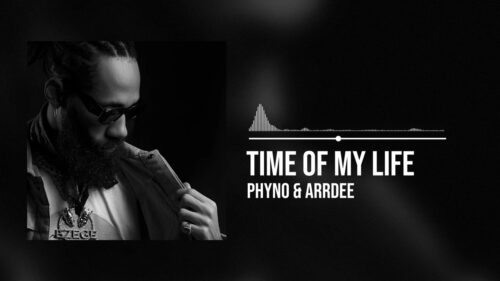 Phyno & ArrDee - Time Of My Life