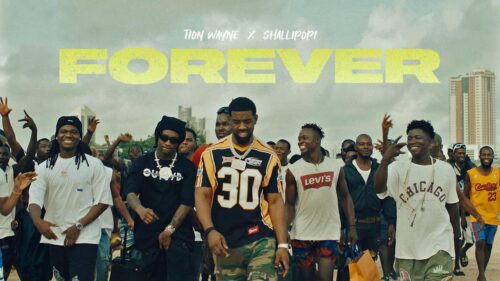 Tion Wayne & Shallipopi Release Anticipated Single, Forever 1 Tion Wayne & Shallipopi - Forever