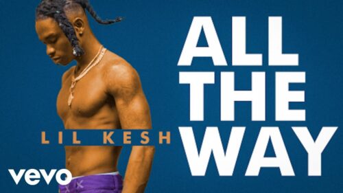 Lil Kesh - All The Way 1 Lil Kesh - All The Way