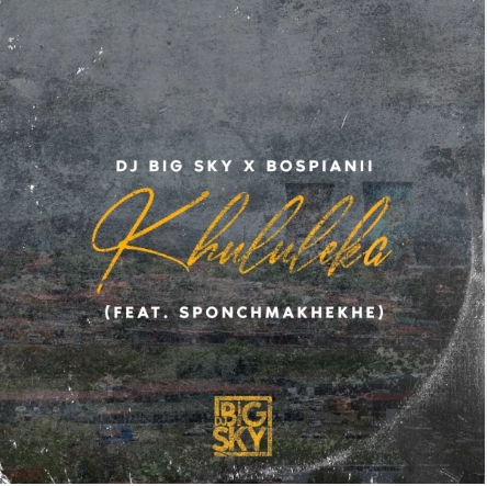 DJ Big Sky & BosPianii - Khululeka ft. Sponch Makhekhe