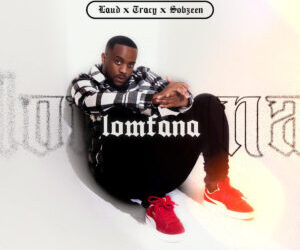 Laud, Tracy & Sobzeen - LoMfana