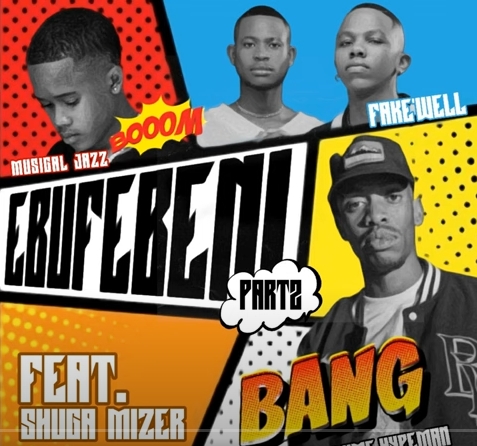 Malume.Hypeman, Fake’Well & Musical Jazz - Ebufebeni Pt. 2 ft. Shugamizer 1 Malume.Hypeman, Fake’Well & Musical Jazz - Ebufebeni Pt. 2 ft. Shugamizer