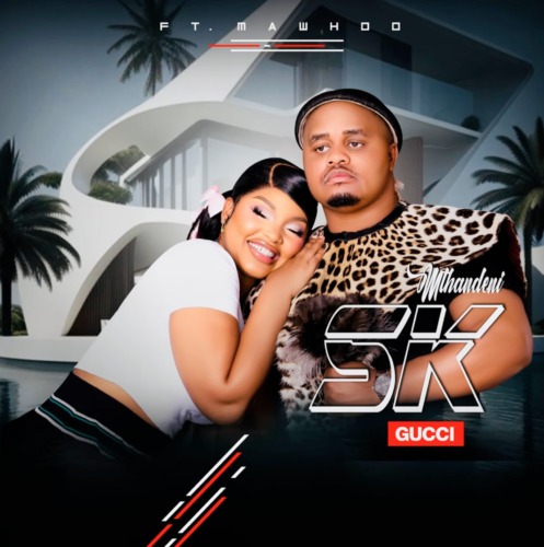 Mthandeni SK - Gucci ft. MaWhoo
