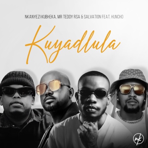 Nkanyezi Kubheka, Mr Teddy RSA & Salvation - Kuyadlula ft. Huncho 1 Nkanyezi Kubheka, Mr Teddy RSA & Salvation - Kuyadlula ft. Huncho