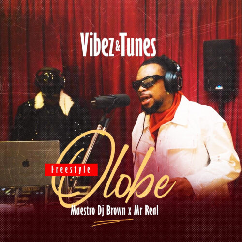 Maestro DJ Brown & Mr. Real teamed up for a fresh freestyle session titled “Olobe” 1 1 6