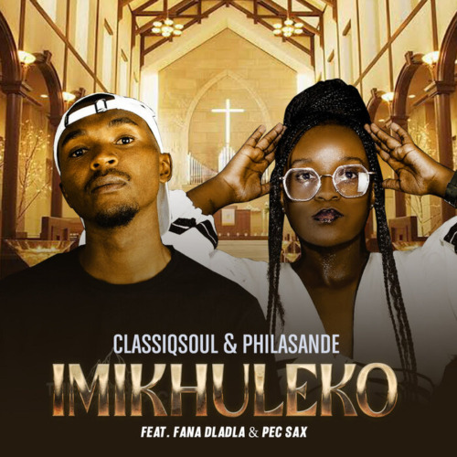 ClassiqSoul & Philasande - Imikhuleko ft. Fana Dladla & Pec Sax