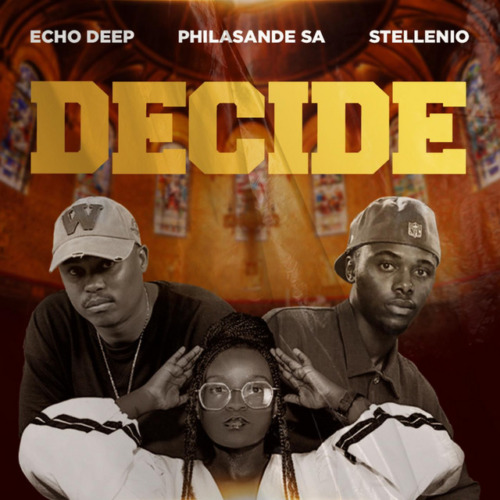 Echo Deep, Philasande SA & Stellenio - Decide