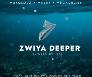 Mukololo, Mazet & Megadrumz - Zwiya Deeper [Zwiya Difha] ft. DJ Skizoh BW, Lucia Dottie & Maq D
