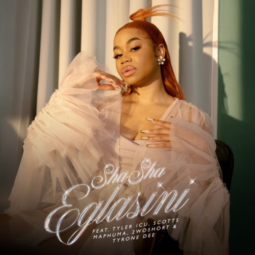 Sha Sha - Eglasini ft. Tyler ICU, 2woShort, Scotts Maphuma & Tyrone Dee 1 Sha Sha - Eglasini ft. Tyler ICU, 2woShort, Scotts Maphuma & Tyrone Dee