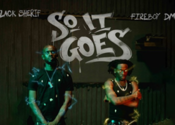 Black Sherif & Fireboy DML - So It Goes