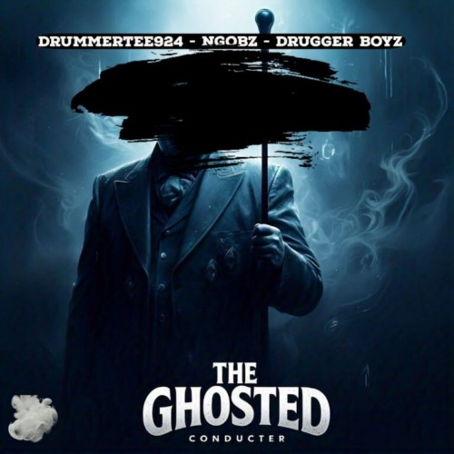 DrummeRTee924, Ngobz & Drugger Boyz - The Ghosted Conducter