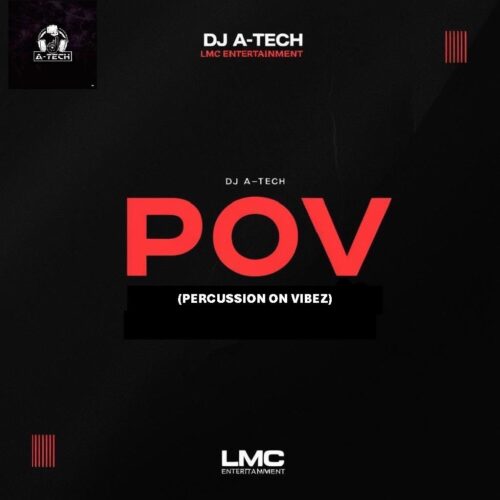 A JOURNEY OF INNOVATION IN AFROBEAT MUSIC: POV (PERCUSSION ON VIBEZ) EP BY DJ A-TECH 1 0ce5ea5a 18ad 4939 8bac fa3b72c0e5c2