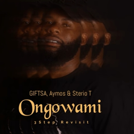 GIFTSA, Aymos & Sterio T - Ongowami (3Step Revisit)