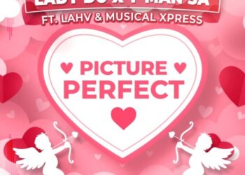 Lady Du & T-Man SA - Picture Perfect ft. LAHV & Musical Xpress