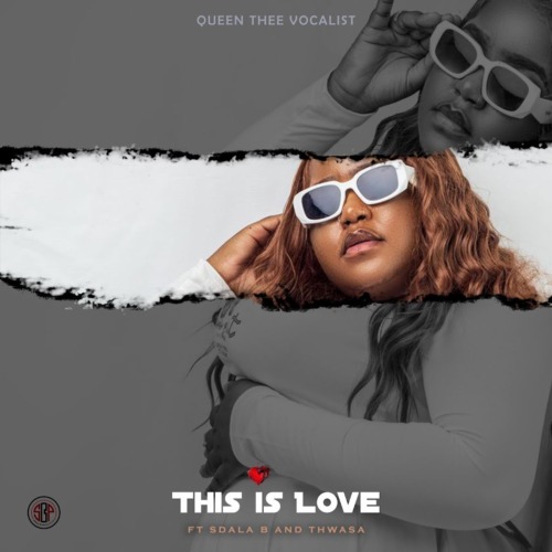 Queenthee Vocalist - This is Love ft. Sdala B & Thwasa