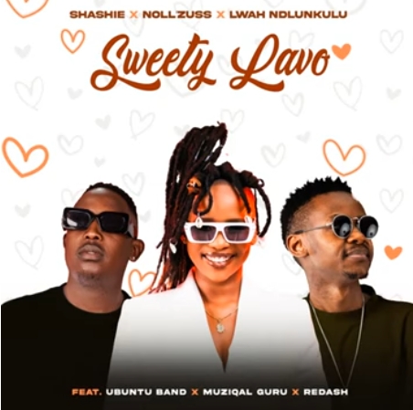 Shashie, Noll’zuss & Lwah Ndlunkulu - Sweety Lavo ft. Ubuntu Band, Muziqal Guru & Redash