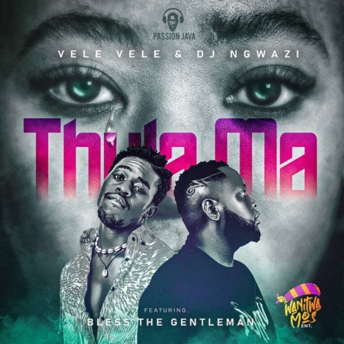 Vele Vele & DJ Ngwazi - Thula Ma ft. Bless The Gentleman