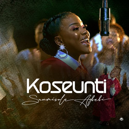 Koseunti Lyrics  Sunmisola Agbebi