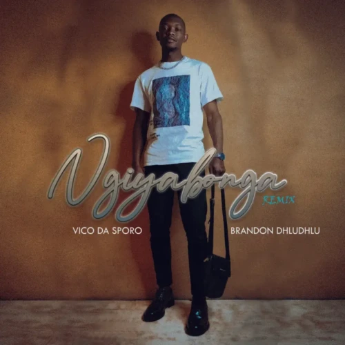 Vico Da Sporo - Ngiyabonga (Revisit) ft. Brandon Dhludhlu