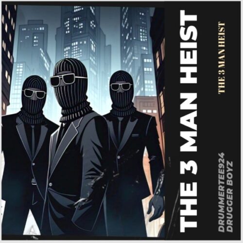 DrummeRTee924 & Drugger Boyz - The 3 Men Heist EP