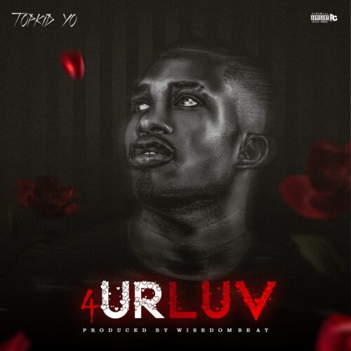 Topkid Drops a Masterpiece – “For Your Love” 1 4ur luv.png 2