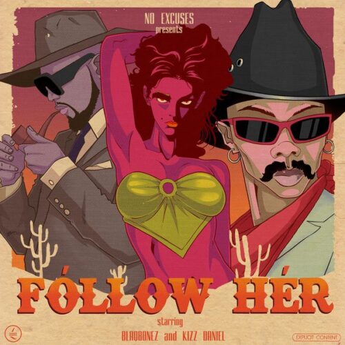 Blaqbonez ft. Kizz Daniel - Follow Her