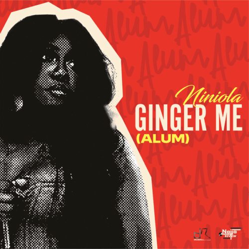 Ginger Me (Alum) Lyrics – Niniola