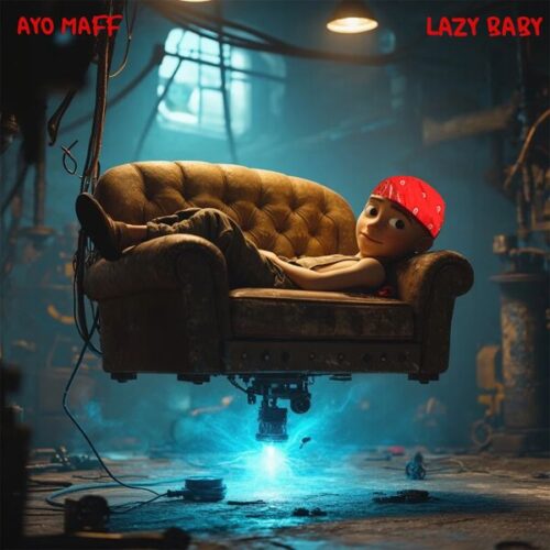 Lazy Baby Lyrics – Ayo Maff
