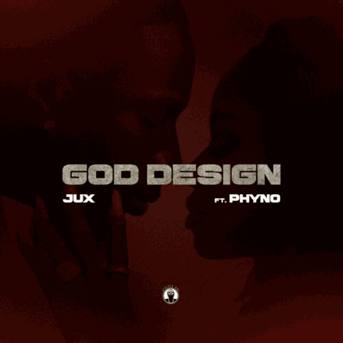 Jux & Phyno – God Design Lyrics 1 “God Design” by Jux featuring Phyno