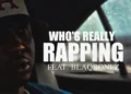 A-Q ft. Blaqbonez - Who’s Really Rapping