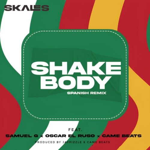 Skales ft. Oscar el Ruso, Samuel G & Came Beats - Shake Body (Spanish Remix) 1 Skales ft. Oscar el Ruso, Samuel G & Came Beats - Shake Body (Spanish Remix)