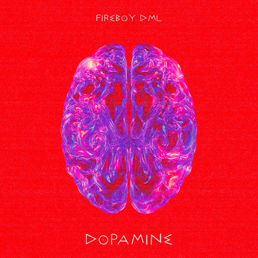 Fireboy DML – Dopamine Fireboy DML – Dopamine