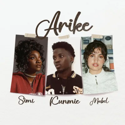Kunmie ft. Simi & Mabel – Arike (Remix) Lyrics Kunmie ft. Simi & Mabel – Arike (Remix) Lyrics