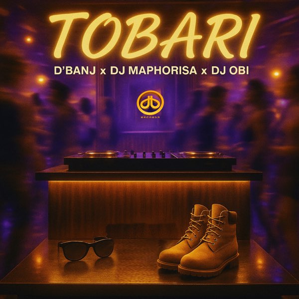 D’banj ft. DJ Maphorisa & DJ Obi – Tobari D’banj ft. DJ Maphorisa & DJ Obi – Tobari