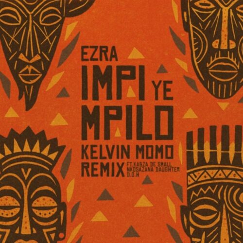 Ezra, Disciples of House & Kelvin Momo – Impi YeMpilo (Kelvin Momo Remix) ft. Kabza De Small, Nkosazana Daughter & D.O.H 1 Ezra, Disciples of House & Kelvin Momo – Impi YeMpilo (Kelvin Momo Remix) ft. Kabza De Small, Nkosazana Daughter & D.O.H
