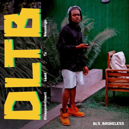 BLS_BROKELESS - 'Disappointment Leads To Blessings' 1 unnamed