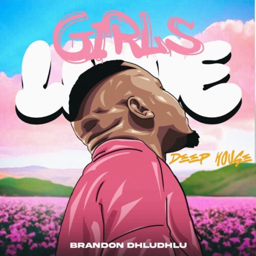 Brandon Dhludhlu – Girls Love Deep House Vol. 1 1 Brandon Dhludhlu – Girls Love Deep House Vol. 1