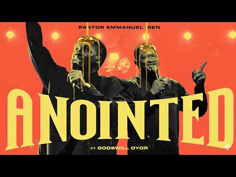Pastor Emmanuel Iren Ft. Godswill Oyor – Anointed | Mp3 & Lyrics 1 Pastor Emmanuel Iren – Anointed