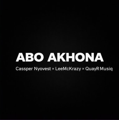 Cassper Nyovest, LeeMcKrazy, QuayR Musiq – Abo Akhona 1 Cassper Nyovest, LeeMcKrazy, QuayR Musiq – Abo Akhona