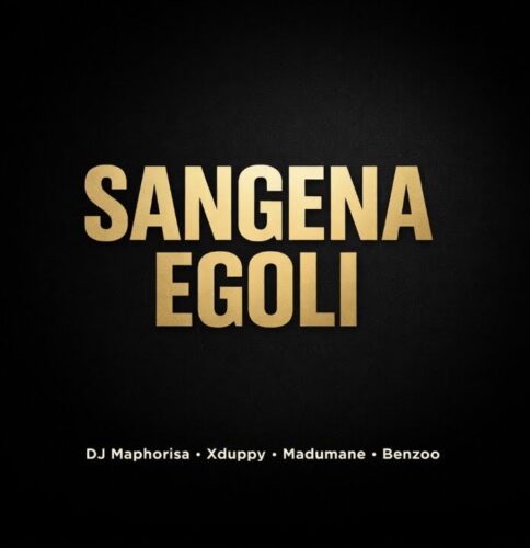 DJ Maphorisa, Xduppy, Madumane & Benzoo – Sangena eGoli 1 DJ Maphorisa, Xduppy, Madumane & Benzoo – Sangena eGoli