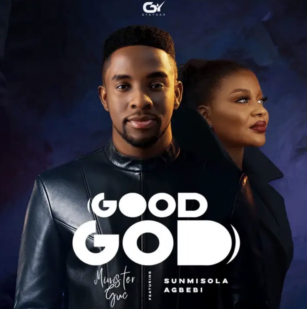 Minister GUC & Sunmisola Agbebi - Good God 1 Minister GUC & Sunmisola Agbebi - Good God