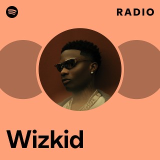 Spotify Wrapped in Nigeria: What 2024 and 2025 Reveal About a Nation Driven by Music 3 Wizkid Radio on Spotify