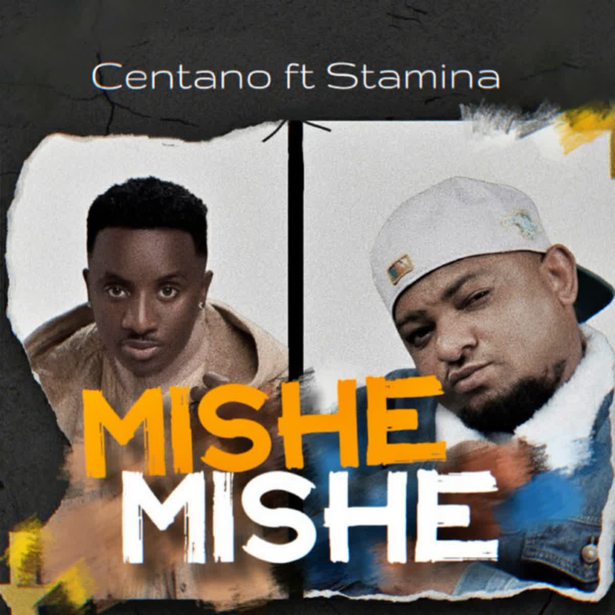 Centano – Mishemishe II ft. Stamina 1 Centano–MishemisheStamina